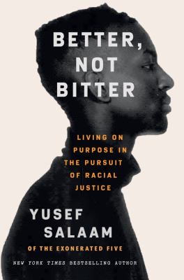 Better, not bitter : living on purpose in the pursuit of racial justice