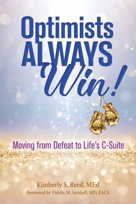 Optimists always win! : unlocking the power to reach life's C-suite