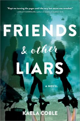Friends & other liars : a novel