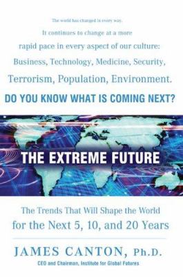 The extreme future : the top trends that will reshape the world in the next 20 years
