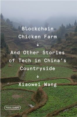 Blockchain chicken farm : and other stories of tech in China's countryside