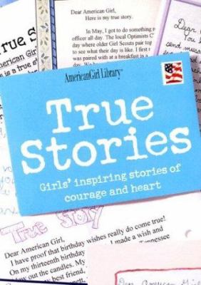 True stories : girls' inspiring stories of courage and heart