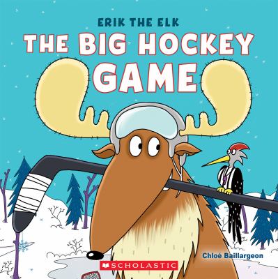 Erik the elk : the big hockey game