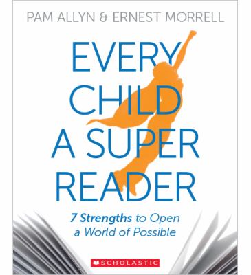 Every child a super reader : 7 strengths to open a world of possible