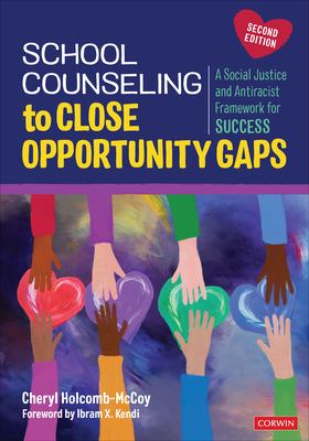 School counseling to close opportunity gaps : a social justice and antiracist framework for success