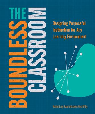 The boundless classroom : designing purposeful instruction for any learning environment
