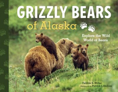 Grizzly bears of Alaska : explore the wild world of bears
