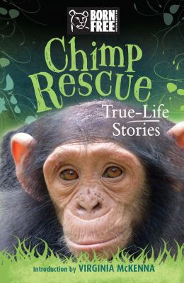 Chimp rescue : true-life stories