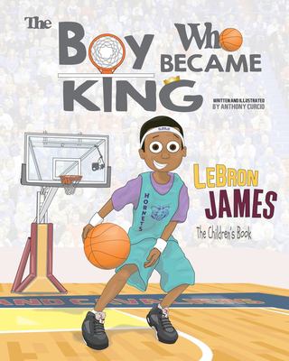 The boy who became king : LeBron James