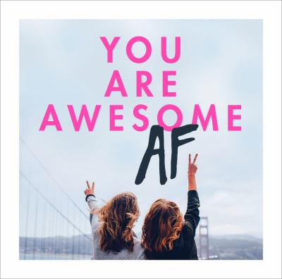 You are awesome AF.