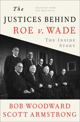 The justices behind Roe v. Wade : the inside story, adapted from The brethren