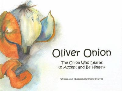 Oliver Onion : the onion who learns to accept and be himself