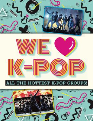 We [love] K-pop : all the hottest K-pop groups!