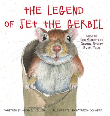 The legend of Jet the gerbil : could be the greatest gerbil story ever told