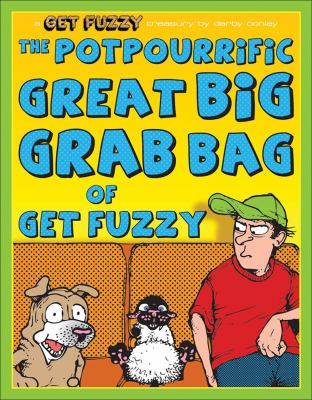 The potpourrific great big grab bag of Get fuzzy : a Get fuzzy treasury