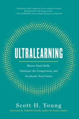 Ultralearning : master hard skills, outsmart the competition, and accelerate your career