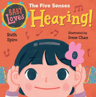 Baby loves the five senses : hearing!