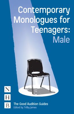 Contemporary monologues for teenagers : male