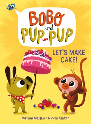 Bobo and Pup-Pup. 2, Let's make cake!