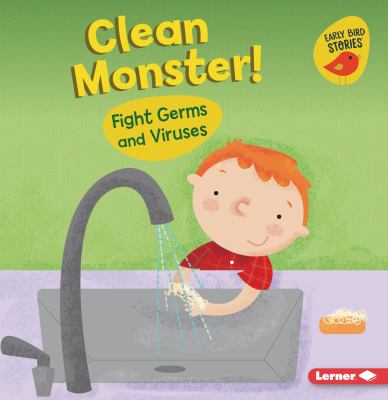 Clean monster! : fight germs and viruses