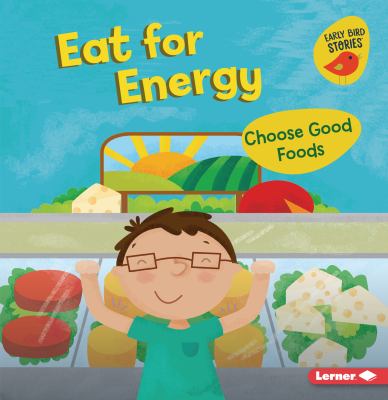 Eat for energy : choose good foods