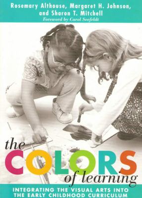 The colors of learning : integrating the visual arts into the early childhood curriculum