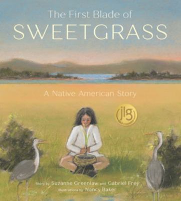 The first blade of sweetgrass : a Wabanaki story
