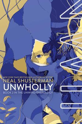 UnWholly : book 2 of the Unwind trilogy