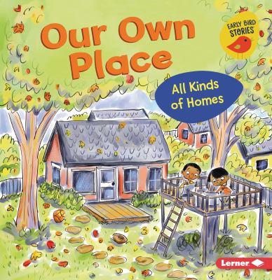 Our own place : all kinds of homes