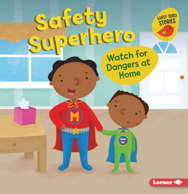 Safety superhero : watch for dangers at home