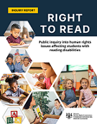 Right to read : public inquiry into human rights issues affecting students with reading disabilities.
