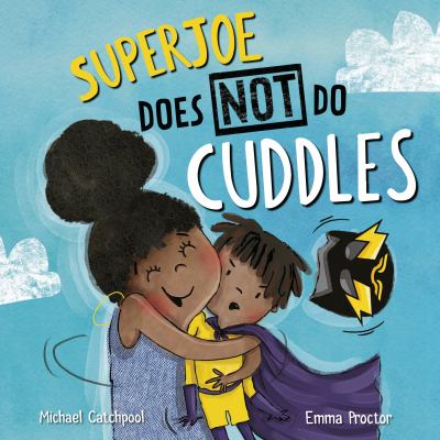 SuperJoe does not do cuddles