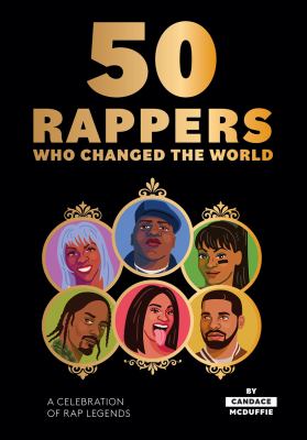 50 rappers who changed the world : a celebration of rap legends