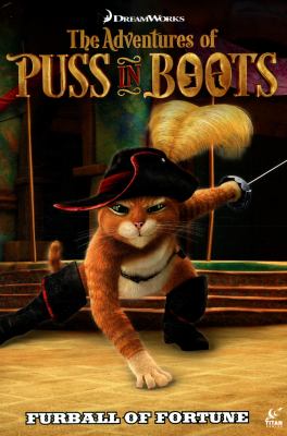 The adventures of Puss in Boots : furball of fortune