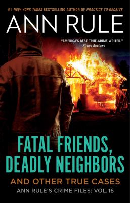 Fatal friends, deadly neighbors : and other true cases