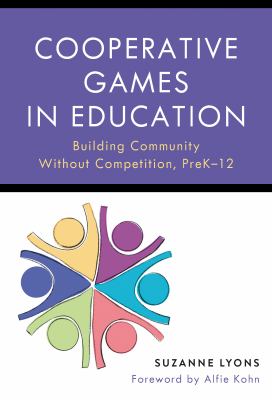 Cooperative games in education : building community without competition, pre-K-12