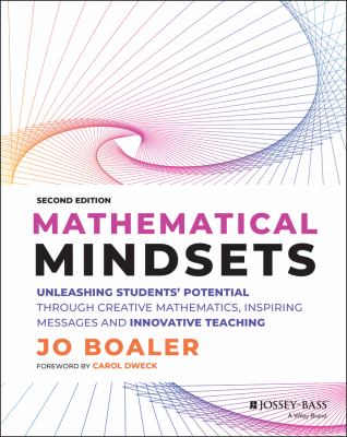 Mathematical mindsets : unleashing students' potential through creative mathematics, inspiring messages and innovative teaching