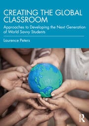 Creating the global classroom : approaches to developing the next generation of world savvy students