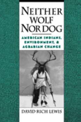 Neither wolf nor dog : American Indians, environment, and agrarian change