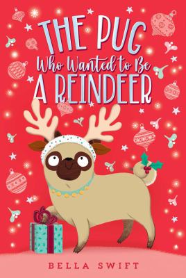 The Pug who wanted to be a reindeer