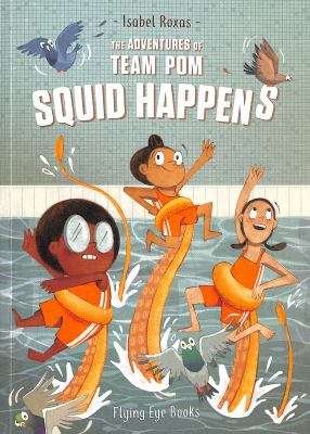 The adventures of Team Pom. 1, Squid happens /