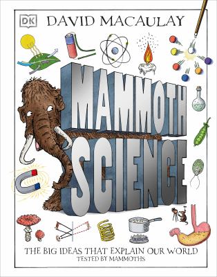 Mammoth science : the big ideas that explain our world, tested by mammoths