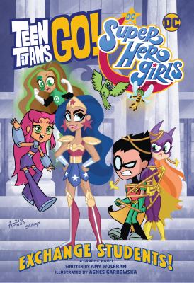Teen Titans go : DC superhero girls, Exchange students /