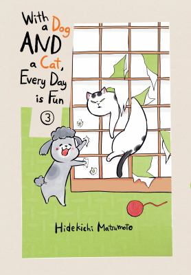 With a dog and a cat, every day is fun. 3 /