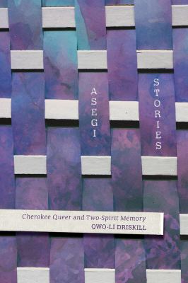 Asegi Stories : Cherokee Queer and Two-Spirit Memory