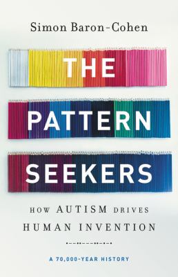 The pattern seekers : how autism drives human invention