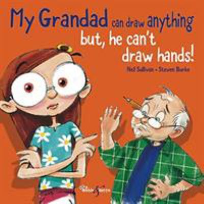 My grandad can draw anything but, he can't draw hands