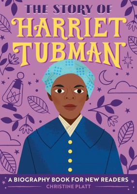 The story of Harriet Tubman : a biography book for new readers