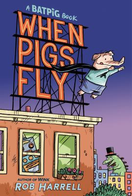 A Batpig book. 1, When pigs fly /