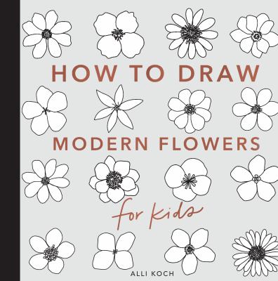 How to draw modern flowers : for kids